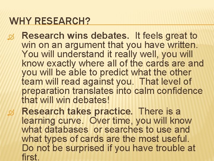WHY RESEARCH? Research wins debates. It feels great to win on an argument that