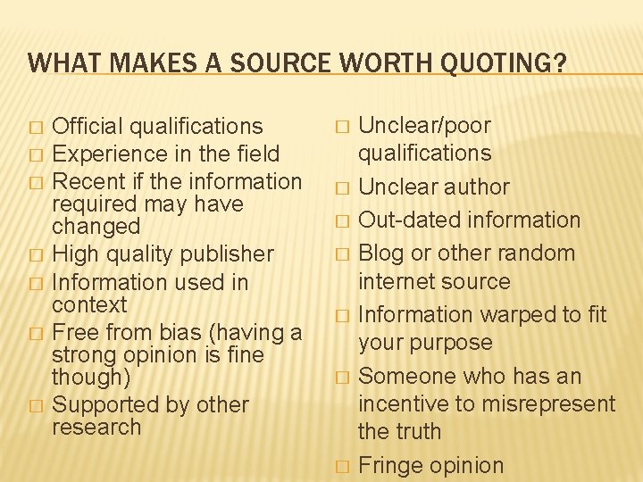 WHAT MAKES A SOURCE WORTH QUOTING? � � � � Official qualifications Experience in