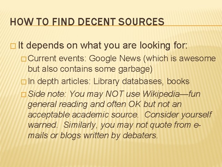 HOW TO FIND DECENT SOURCES � It depends on what you are looking for: