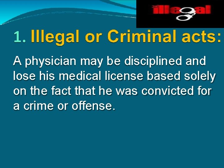 A physician may be disciplined and lose his medical license based solely on the