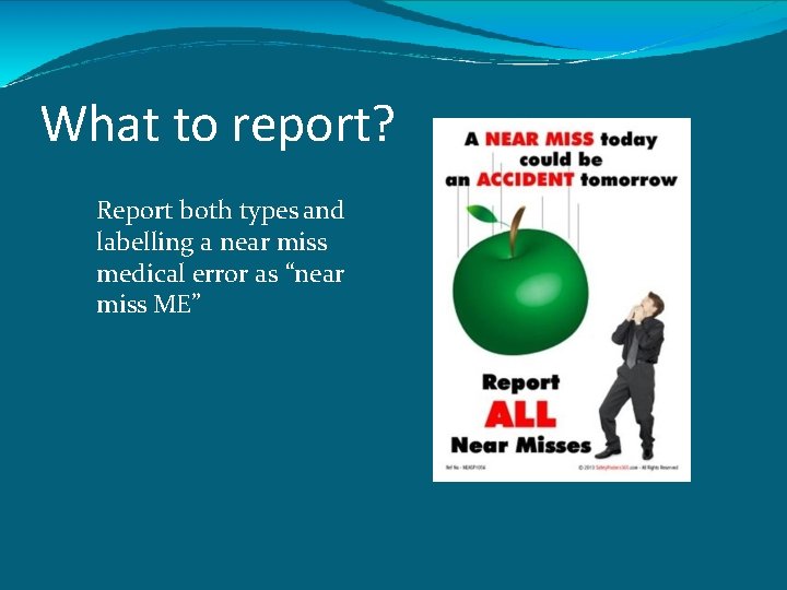 What to report? Report both types and labelling a near miss medical error as