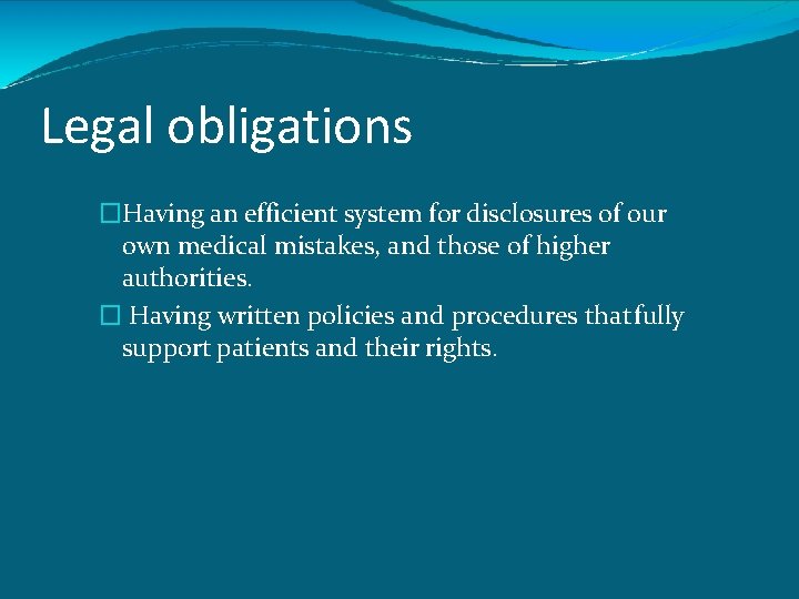 Legal obligations �Having an efficient system for disclosures of our own medical mistakes, and