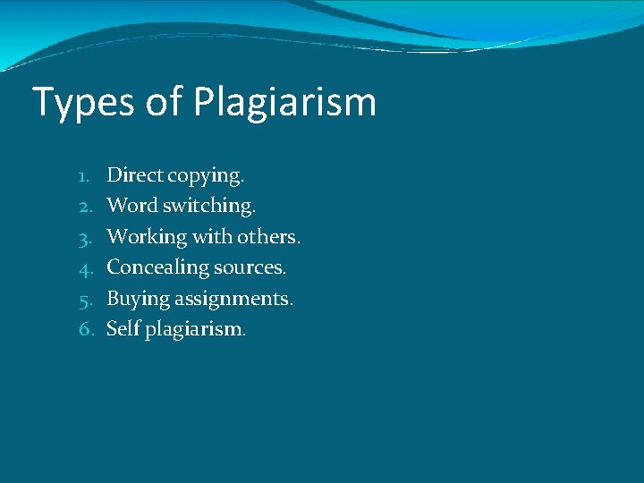 Types of Plagiarism 1. Direct copying. 2. Word switching. 3. Working with others. 4.