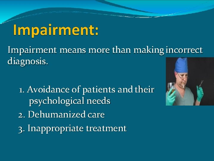 Impairment means more than making incorrect diagnosis. 1. Avoidance of patients and their psychological