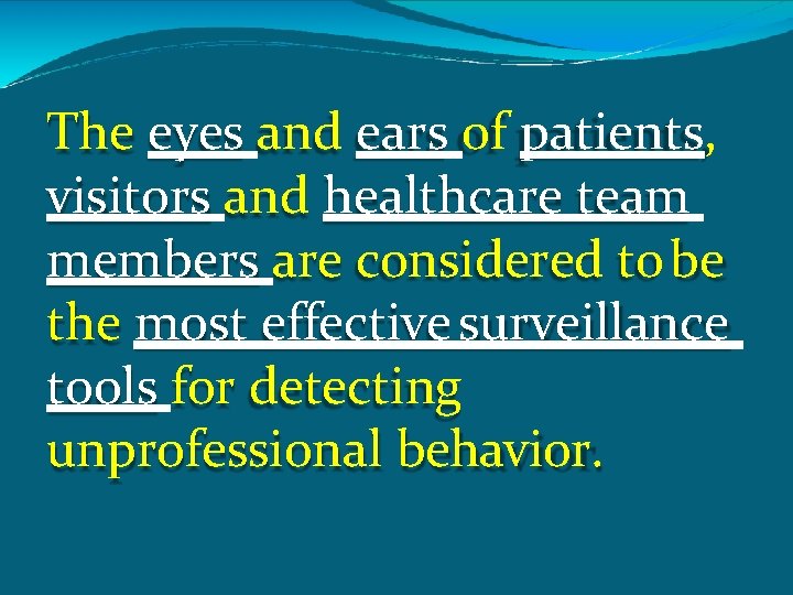 The eyes and ears of patients, visitors and healthcare team members are considered to