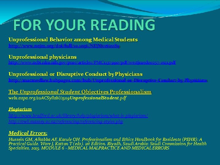 Unprofessional Behavior among Medical Students http: //www. nejm. org/doi/full/10. 1056/NEJMc 060089 Unprofessional physicians http: