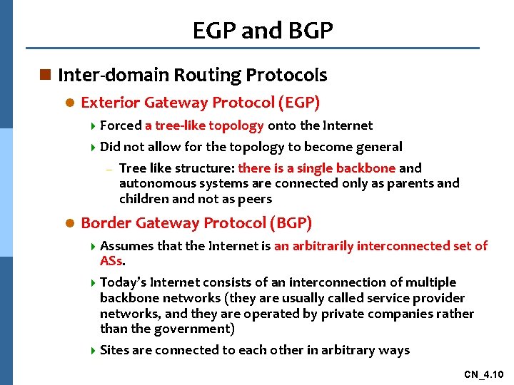 EGP and BGP n Inter-domain Routing Protocols l Exterior Gateway Protocol (EGP) 4 Forced