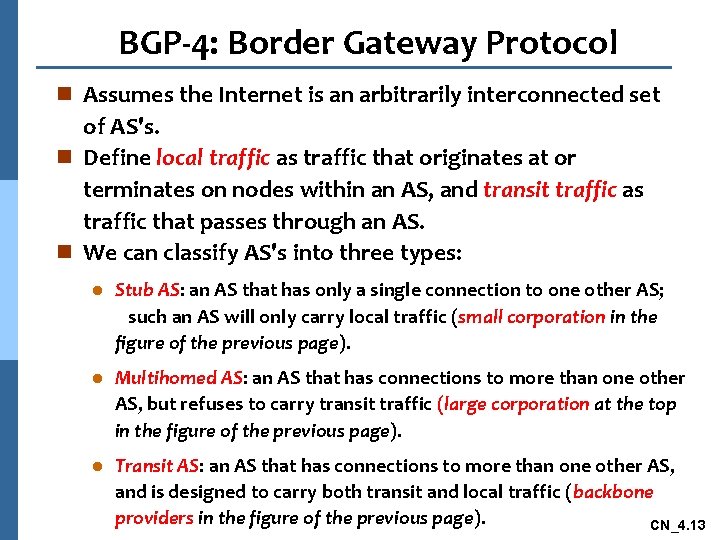 BGP-4: Border Gateway Protocol n Assumes the Internet is an arbitrarily interconnected set of