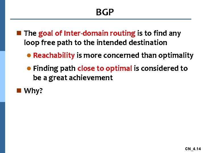 BGP n The goal of Inter-domain routing is to find any loop free path
