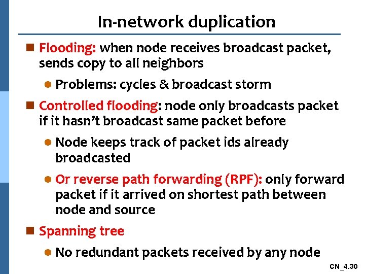 In-network duplication n Flooding: when node receives broadcast packet, sends copy to all neighbors