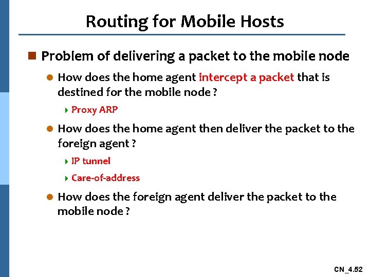Routing for Mobile Hosts n Problem of delivering a packet to the mobile node