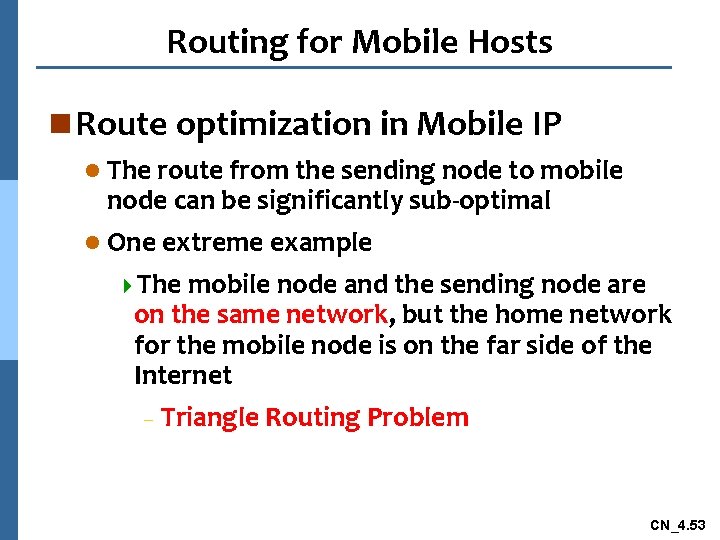 Routing for Mobile Hosts n Route optimization in Mobile IP l The route from