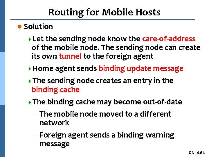 Routing for Mobile Hosts l Solution 4 Let the sending node know the care-of-address