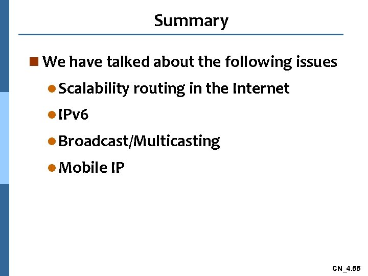 Summary n We have talked about the following issues l Scalability routing in the