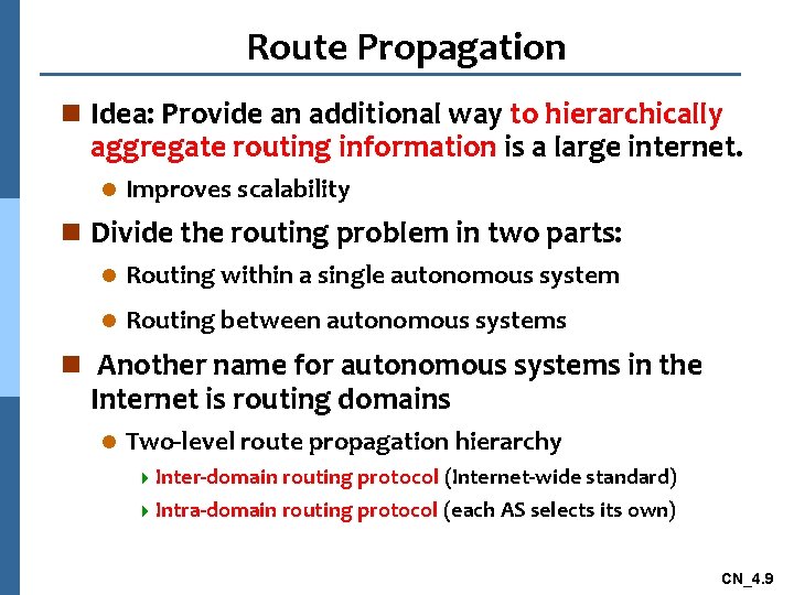 Route Propagation n Idea: Provide an additional way to hierarchically aggregate routing information is