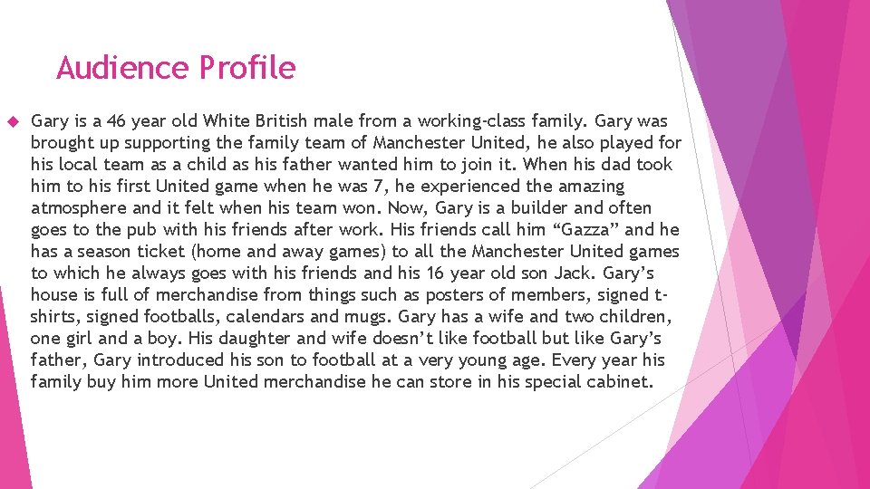 Audience Profile Gary is a 46 year old White British male from a working-class
