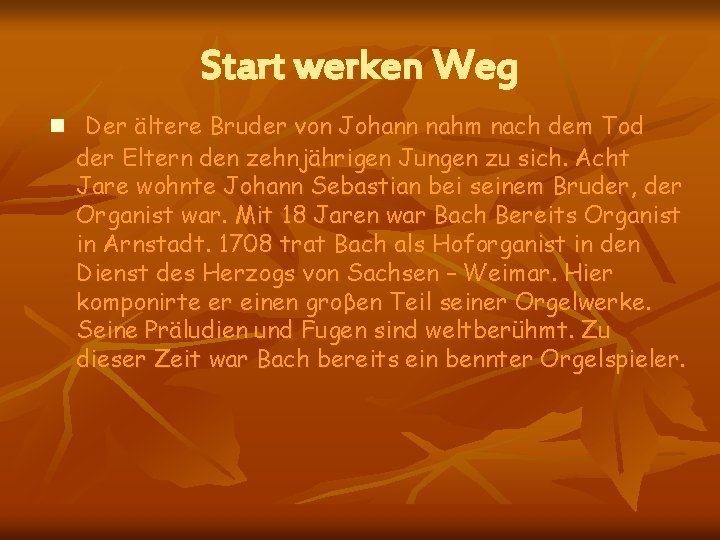 Start werken Weg n Der ältere Bruder von Johann nahm nach dem Tod der