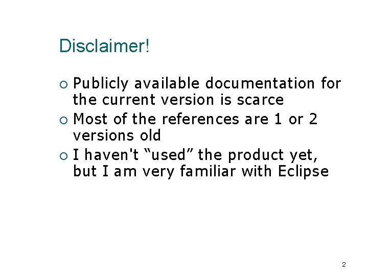 Disclaimer! Publicly available documentation for the current version is scarce Most of the references