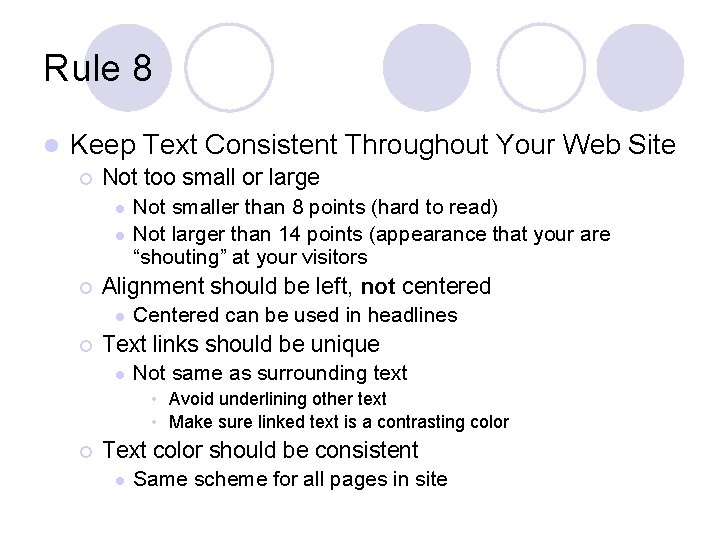 Rule 8 l Keep Text Consistent Throughout Your Web Site ¡ Not too small
