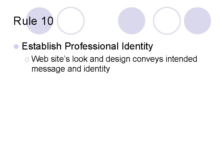 Rule 10 l Establish ¡ Web Professional Identity site’s look and design conveys intended