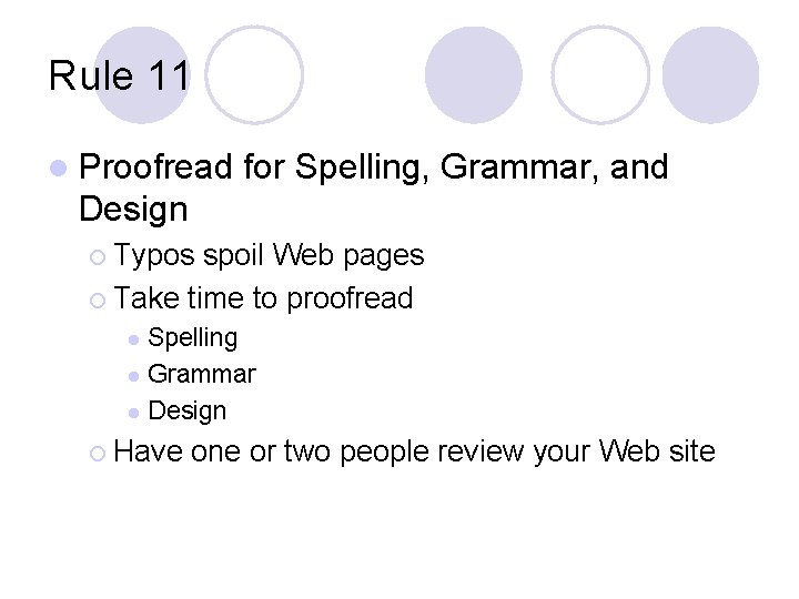 Rule 11 l Proofread for Spelling, Grammar, and Design ¡ Typos spoil Web pages