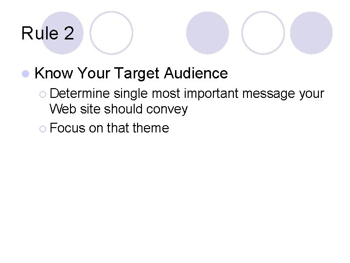 Rule 2 l Know Your Target Audience ¡ Determine single most important message your