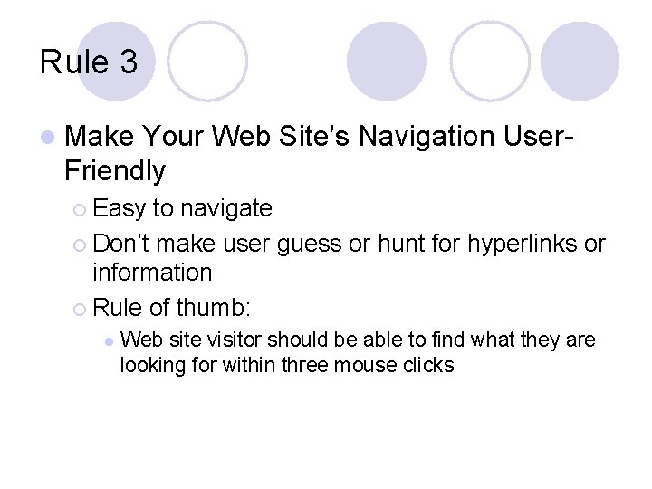 Rule 3 l Make Your Web Site’s Navigation User. Friendly ¡ Easy to navigate