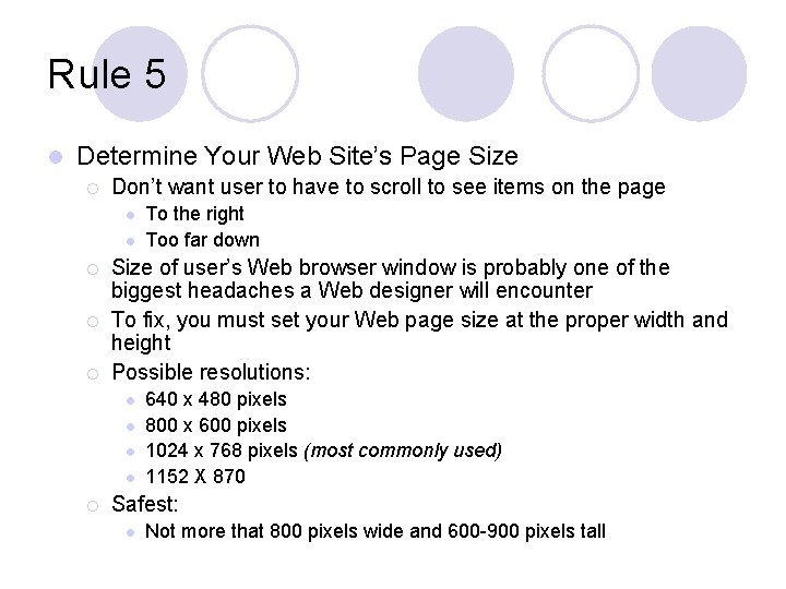 Rule 5 l Determine Your Web Site’s Page Size ¡ Don’t want user to