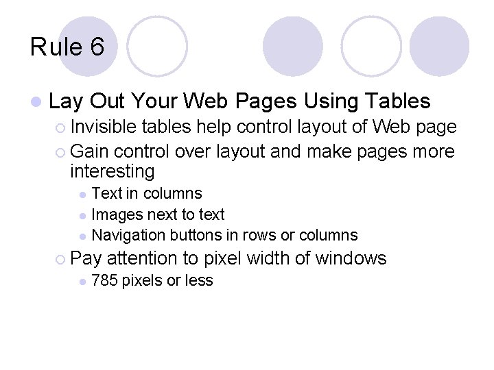 Rule 6 l Lay Out Your Web Pages Using Tables ¡ Invisible tables help