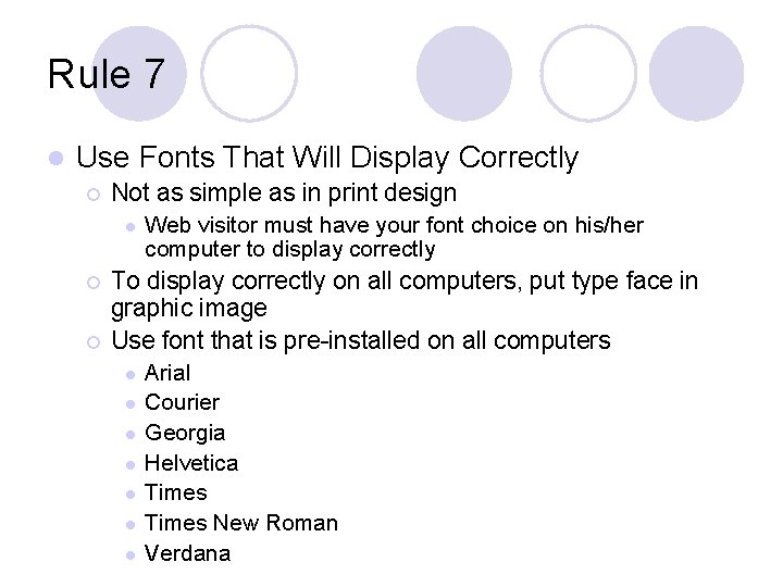 Rule 7 l Use Fonts That Will Display Correctly ¡ Not as simple as
