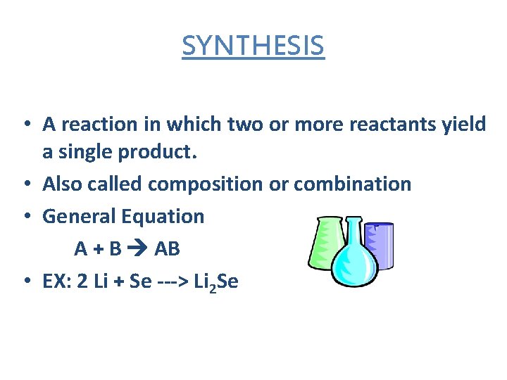 SYNTHESIS • A reaction in which two or more reactants yield a single product.