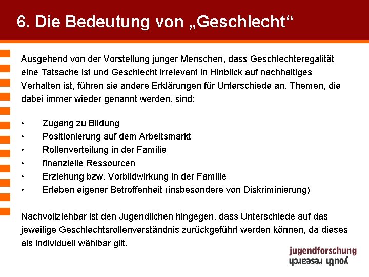 6. Die Bedeutung von „Geschlecht“ Ausgehend von der Vorstellung junger Menschen, dass Geschlechteregalität eine