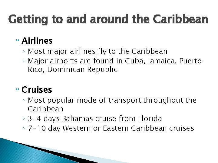 Getting to and around the Caribbean Airlines ◦ Most major airlines fly to the Getting to and around the Caribbean Airlines ◦ Most major airlines fly to the