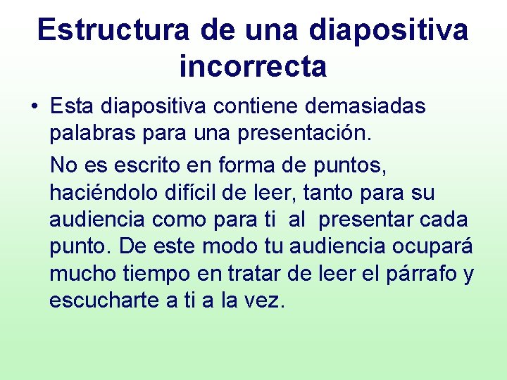 Estructura de una diapositiva incorrecta • Esta diapositiva contiene demasiadas palabras para una presentación.