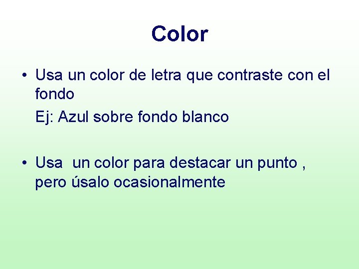 Color • Usa un color de letra que contraste con el fondo Ej: Azul