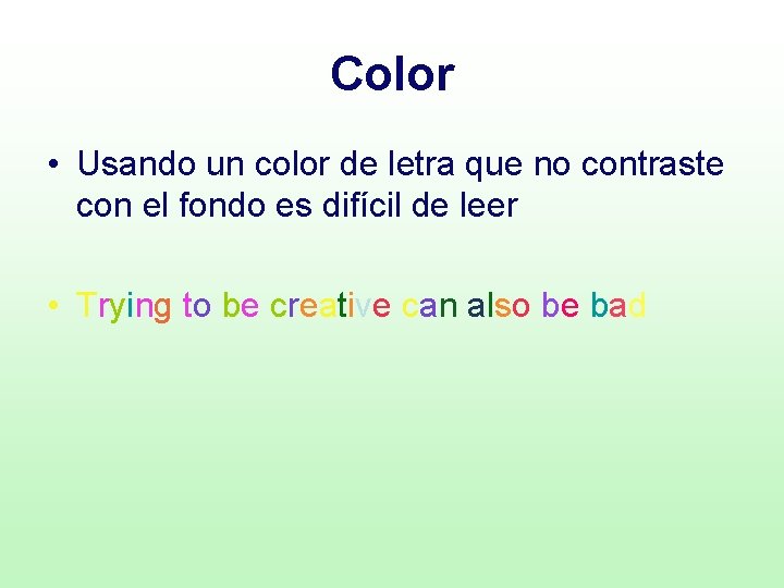 Color • Usando un color de letra que no contraste con el fondo es