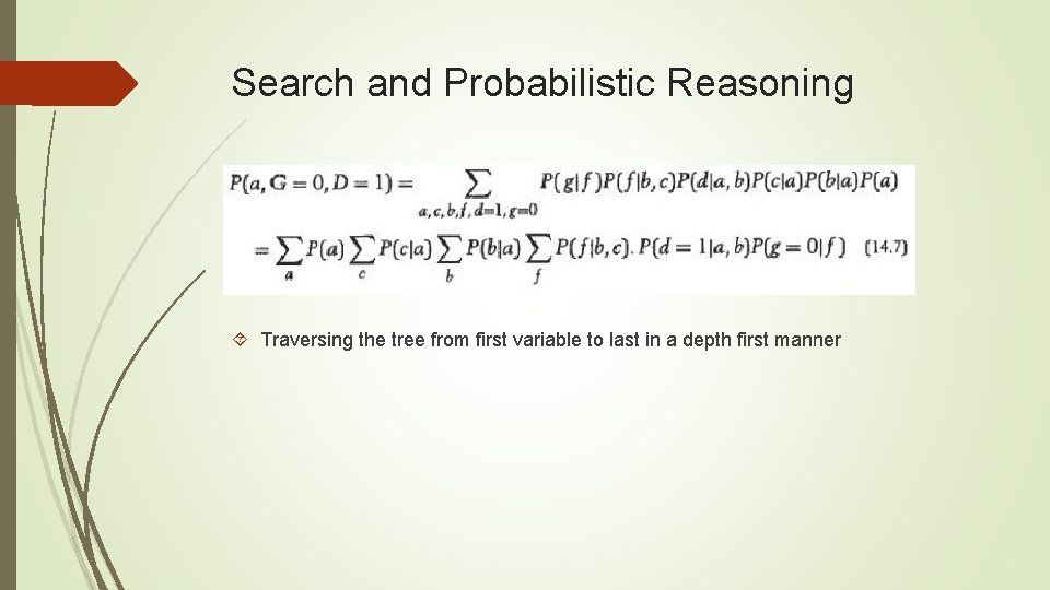 Search and Probabilistic Reasoning Traversing the tree from first variable to last in a