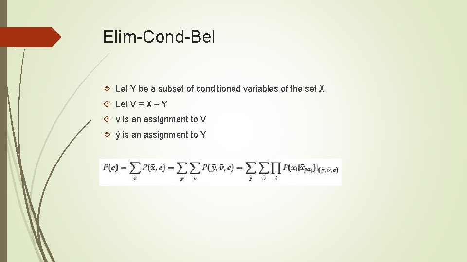 Elim-Cond-Bel Let Y be a subset of conditioned variables of the set X Let