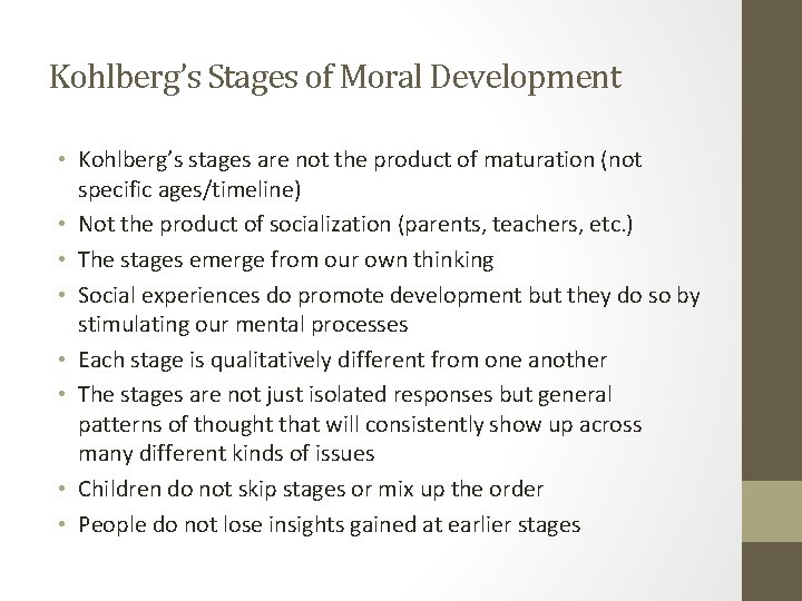 Kohlberg’s Stages of Moral Development • Kohlberg’s stages are not the product of maturation