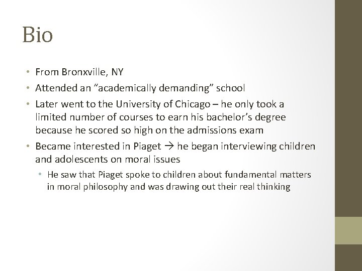 Bio • From Bronxville, NY • Attended an “academically demanding” school • Later went