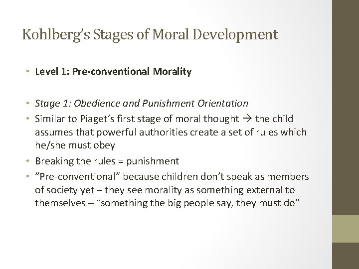 Kohlberg’s Stages of Moral Development • Level 1: Pre-conventional Morality • Stage 1: Obedience