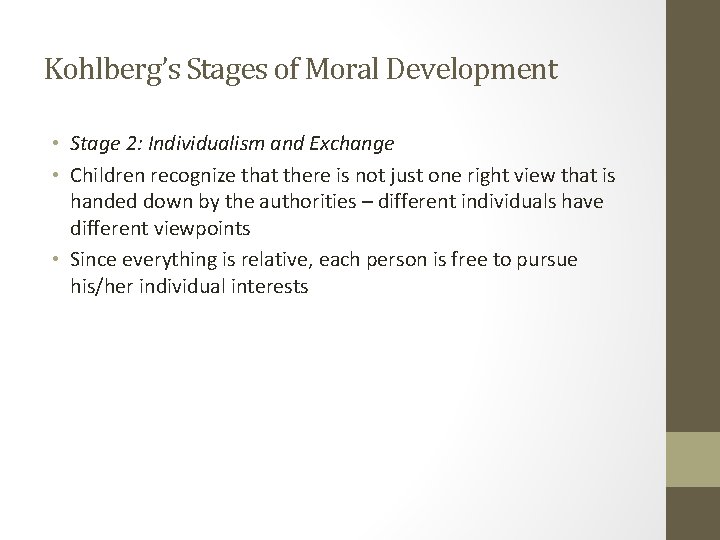 Kohlberg’s Stages of Moral Development • Stage 2: Individualism and Exchange • Children recognize