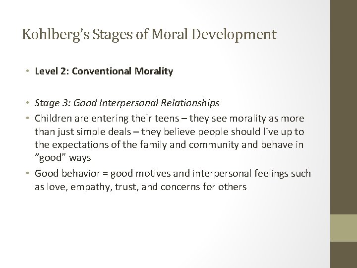 Kohlberg’s Stages of Moral Development • Level 2: Conventional Morality • Stage 3: Good