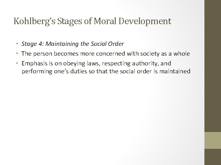 Kohlberg’s Stages of Moral Development • Stage 4: Maintaining the Social Order • The