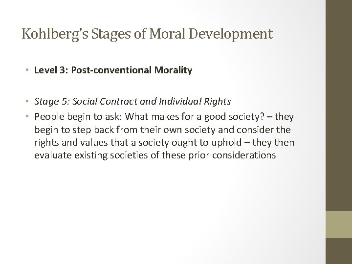 Kohlberg’s Stages of Moral Development • Level 3: Post-conventional Morality • Stage 5: Social