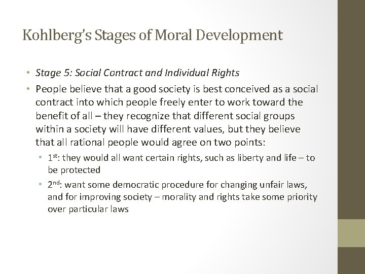 Kohlberg’s Stages of Moral Development • Stage 5: Social Contract and Individual Rights •