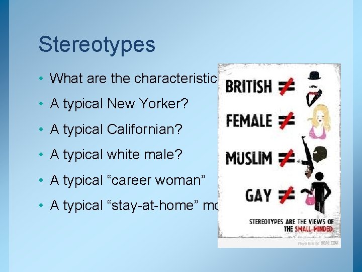 Stereotypes • What are the characteristics of: • A typical New Yorker? • A