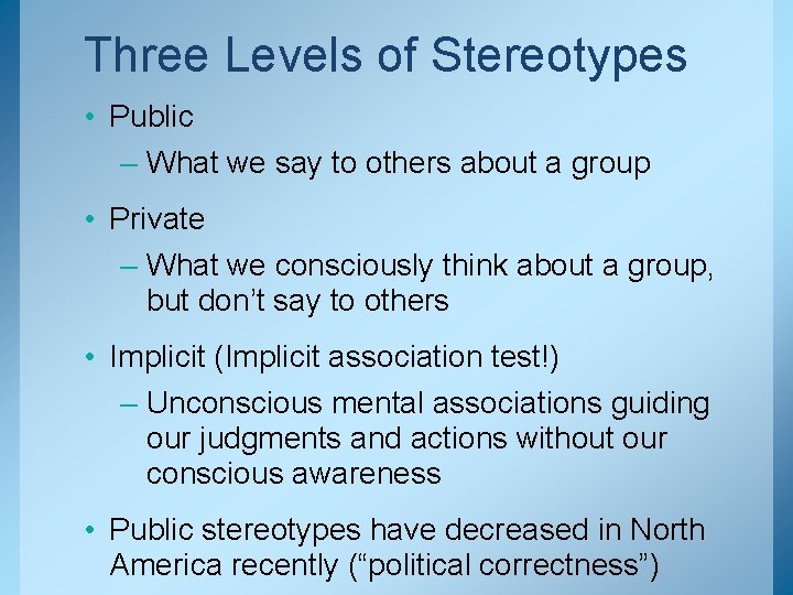 Three Levels of Stereotypes • Public – What we say to others about a