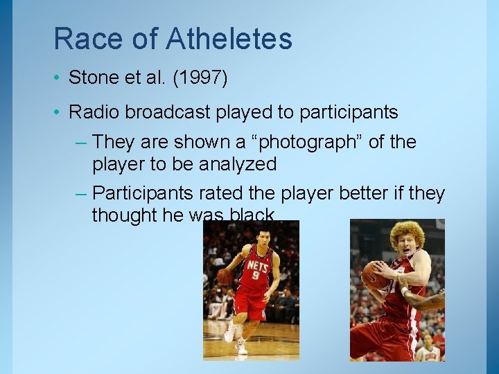Race of Atheletes • Stone et al. (1997) • Radio broadcast played to participants