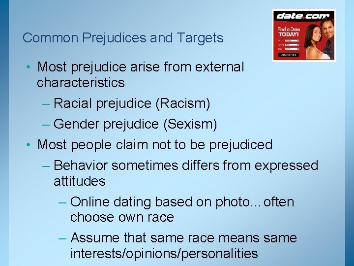 Common Prejudices and Targets • Most prejudice arise from external characteristics – Racial prejudice